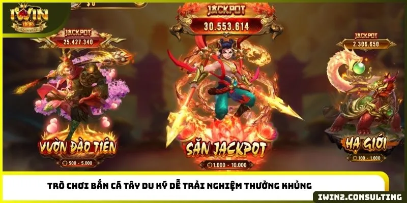 Trò chơi bắn cá Tây Du Ký dễ trải nghiệm thưởng khủng