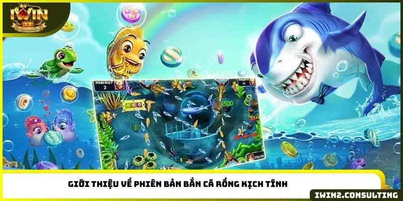 Giới thiệu về phiên bản bắn cá Rồng kịch tính