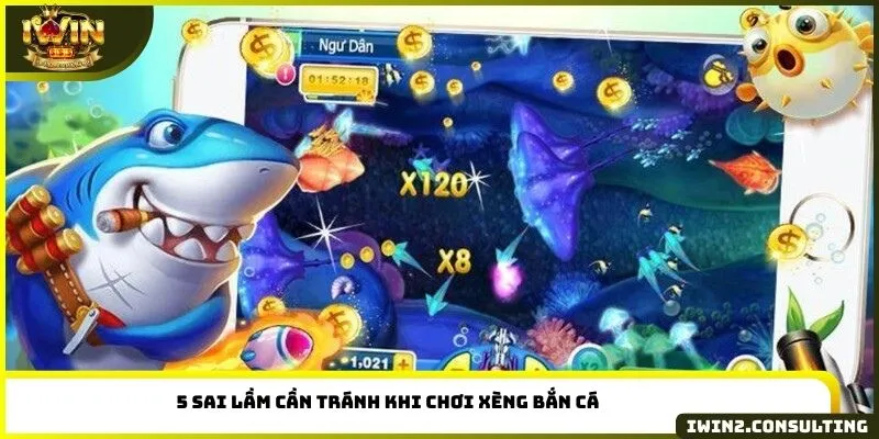 5 sai lầm cần tránh khi chơi Xèng bắn cá
