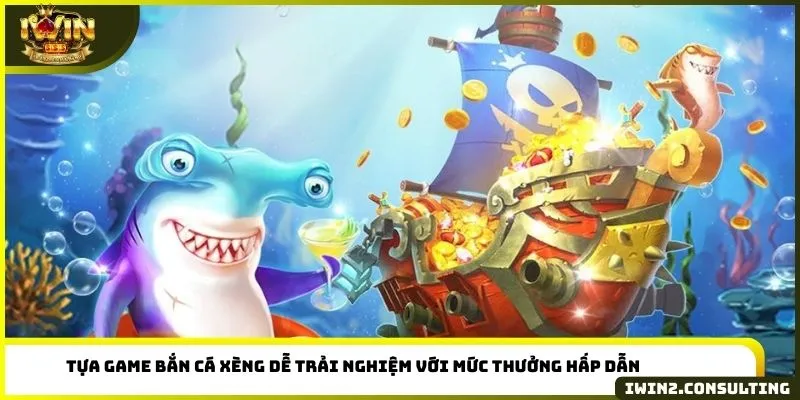 Tựa game bắn cá Xèng dễ trải nghiệm với mức thưởng hấp dẫn