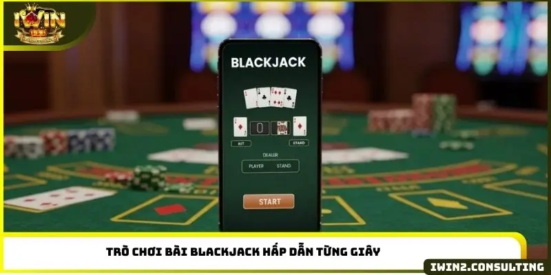 Trò chơi bài Blackjack hấp dẫn từng giây