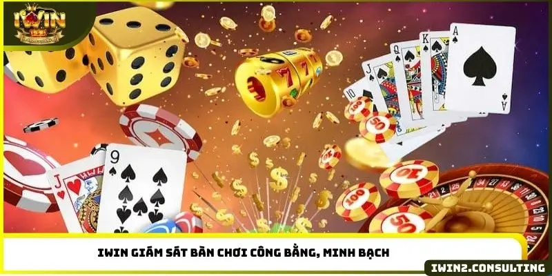 IWIN giám sát bàn chơi công bằng, minh bạch