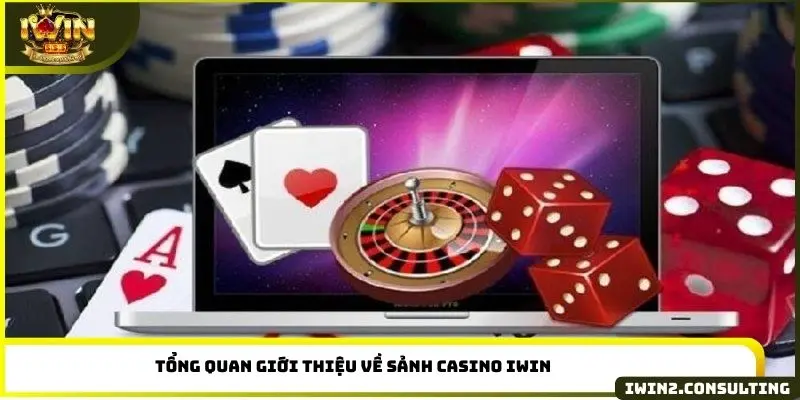 Tổng quan giới thiệu về sảnh casino IWIN