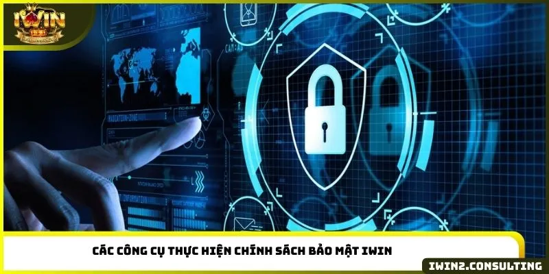Các công cụ thực hiện chính sách bảo mật IWIN