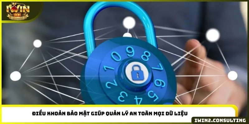 Điều khoản bảo mật giúp quản lý an toàn mọi dữ liệu