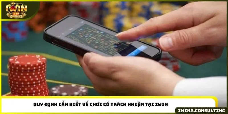 Quy định cần biết về chơi có trách nhiệm tại IWIN