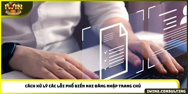 Cách xử lý các lỗi phổ biến khi đăng nhập trang chủ