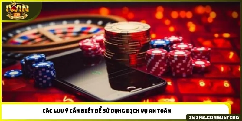 Các lưu ý cần biết để sử dụng dịch vụ an toàn