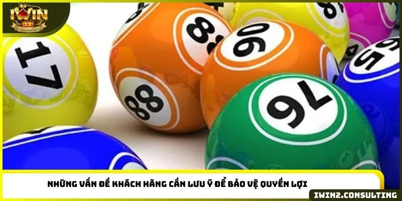 Những vấn đề khách hàng cần lưu ý để bảo vệ quyền lợi