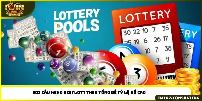 Soi cầu Keno Vietlott theo tổng đề tỷ lệ nổ cao