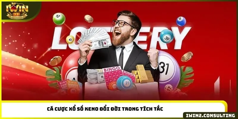 Cá cược xổ số Keno đổi đời trong tích tắc