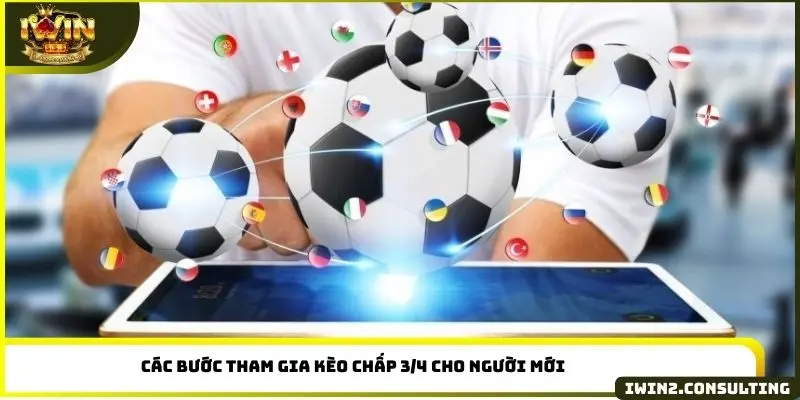 Các bước tham gia kèo chấp 3/4 cho người mới