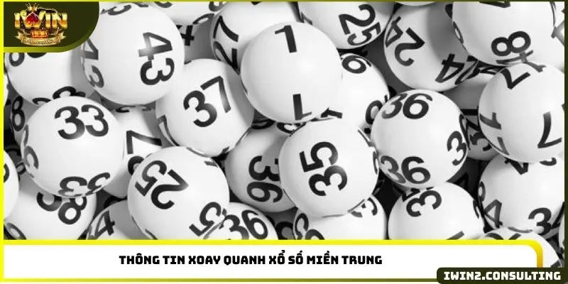Thông tin xoay quanh xổ số miền Trung